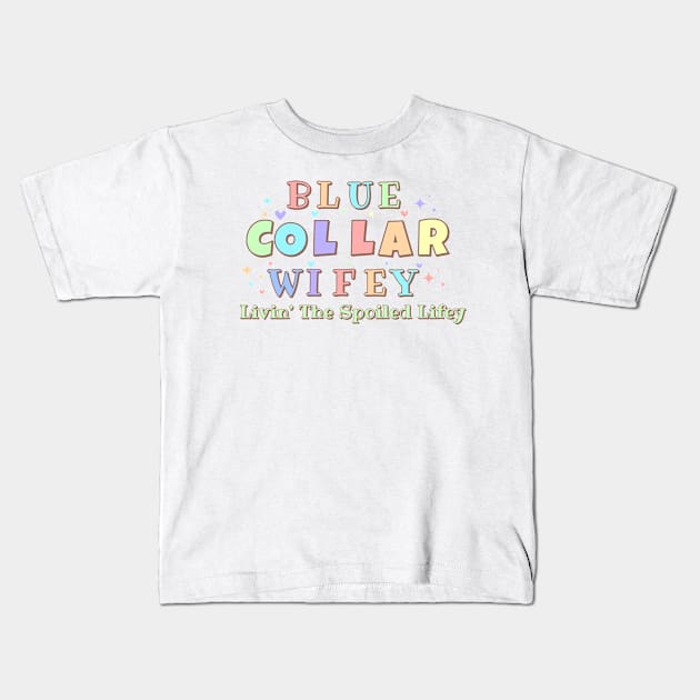 Spoiled Blue Collar Wife Kids T-Shirt by Little Duck Designs